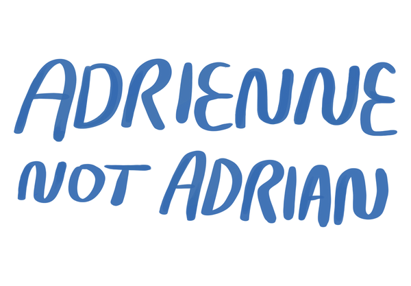 ADRIENNE NOT ADRIAN